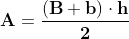 \mathbf{A = \frac{(B + b)\cdot h}{2}}